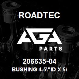 206635-04 Roadtec BUSHING 4.5"ID X 5"OD X 2"LG | AGA Parts