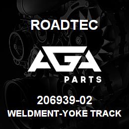 206939-02 Roadtec WELDMENT-YOKE TRACK BOLT-RX-900 | AGA Parts