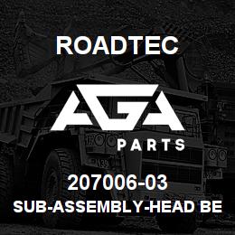 207006-03 Roadtec SUB-ASSEMBLY-HEAD BEARING-RX-900 | AGA Parts
