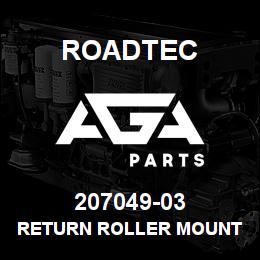 207049-03 Roadtec RETURN ROLLER MOUNT BRACKET SHOP OP | AGA Parts