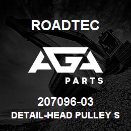 207096-03 Roadtec DETAIL-HEAD PULLEY SHAFT-RX-900 | AGA Parts