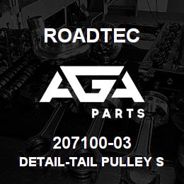 207100-03 Roadtec DETAIL-TAIL PULLEY SHAFT-RX-900 | AGA Parts