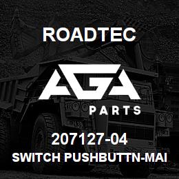 207127-04 Roadtec SWITCH PUSHBUTTN-MAINTAIND EXT.HEAD | AGA Parts