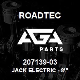 207139-03 Roadtec JACK ELECTRIC - 8" STROKE | AGA Parts