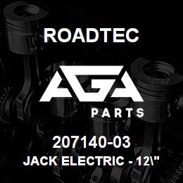 207140-03 Roadtec JACK ELECTRIC - 12" STROKE | AGA Parts
