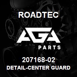 207168-02 Roadtec DETAIL-CENTER GUARD | AGA Parts