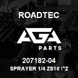 207182-04 Roadtec SPRAYER 1/4 ZS10 "ZIP-TIP" ASSY | AGA Parts