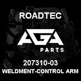 207310-03 Roadtec WELDMENT-CONTROL ARM | AGA Parts