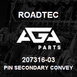207316-03 Roadtec PIN SECONDARY CONVEYOR PIVOT | AGA Parts