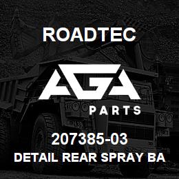 207385-03 Roadtec DETAIL REAR SPRAY BAR | AGA Parts