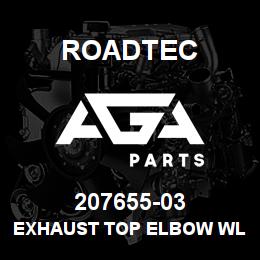 207655-03 Roadtec EXHAUST TOP ELBOW WLDT | AGA Parts