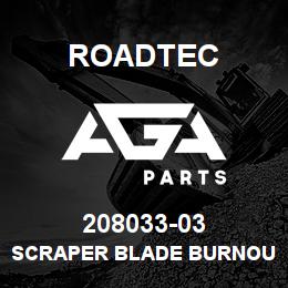 208033-03 Roadtec SCRAPER BLADE BURNOUT | AGA Parts