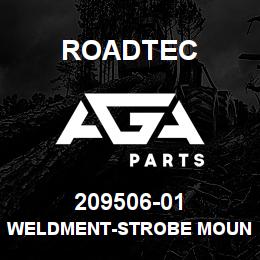 209506-01 Roadtec WELDMENT-STROBE MOUNT | AGA Parts
