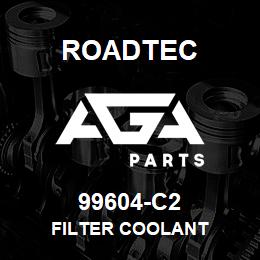 99604-C2 Roadtec FILTER COOLANT | AGA Parts