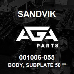 001006-055 Sandvik BODY, SUBPLATE 50 **NLA** RB | AGA Parts