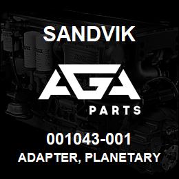 001043-001 Sandvik ADAPTER, PLANETARY | AGA Parts