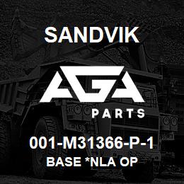 001-M31366-P-1 Sandvik BASE *NLA OP | AGA Parts