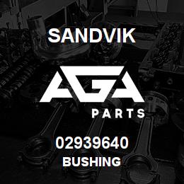 02939640 Sandvik BUSHING | AGA Parts