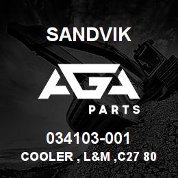 034103-001 Sandvik COOLER , L&M ,C27 800, HIGH PRESSUR | AGA Parts