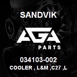 034103-002 Sandvik COOLER , L&M ,C27 ,LOW PRESSURE | AGA Parts