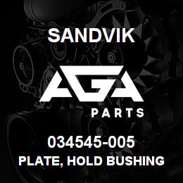 034545-005 Sandvik PLATE, HOLD BUSHING | AGA Parts