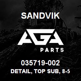 035719-002 Sandvik DETAIL, TOP SUB, 8-5/8 | AGA Parts