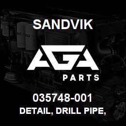 035748-001 Sandvik DETAIL, DRILL PIPE, 7-5/8 IN. | AGA Parts
