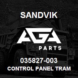 035827-003 Sandvik CONTROL PANEL TRAM | AGA Parts