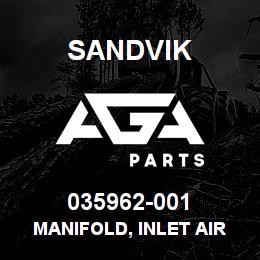 035962-001 Sandvik MANIFOLD, INLET AIR | AGA Parts