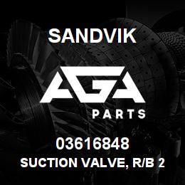 03616848 Sandvik SUCTION VALVE, R/B 22344618 RB | AGA Parts