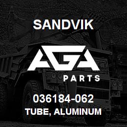 036184-062 Sandvik TUBE, ALUMINUM | AGA Parts