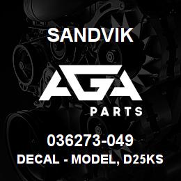 036273-049 Sandvik DECAL - MODEL, D25KS, WHITE | AGA Parts