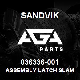 036336-001 Sandvik ASSEMBLY LATCH SLAM | AGA Parts