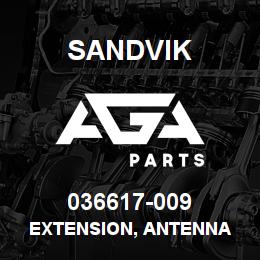 036617-009 Sandvik EXTENSION, ANTENNA | AGA Parts