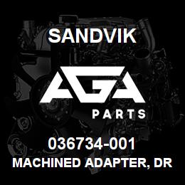 036734-001 Sandvik MACHINED ADAPTER, DRIVELINE 1610 | AGA Parts