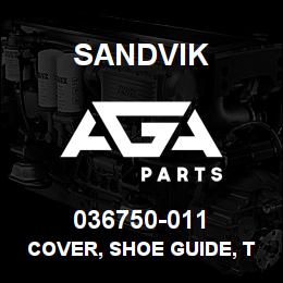 036750-011 Sandvik COVER, SHOE GUIDE, T25/T1000 | AGA Parts