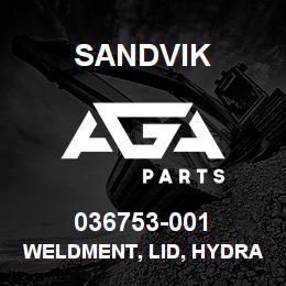 036753-001 Sandvik WELDMENT, LID, HYDRAULIC TANK | AGA Parts