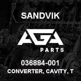 036884-001 Sandvik CONVERTER, CAVITY, T-19A TO T-17A | AGA Parts
