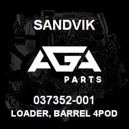 037352-001 Sandvik LOADER, BARREL 4POD WITH CUTOUT | AGA Parts