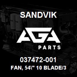 037472-001 Sandvik FAN, 54" 10 BLADE/34 DEG | AGA Parts