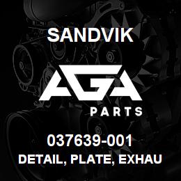037639-001 Sandvik DETAIL, PLATE, EXHAUST SUPPORT | AGA Parts