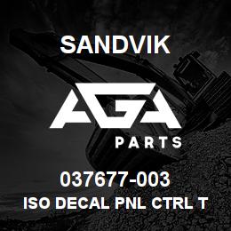 037677-003 Sandvik ISO DECAL PNL CTRL TRAM & MAST | AGA Parts