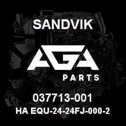 037713-001 Sandvik HA EQU-24-24FJ-000-24FJ-60 | AGA Parts