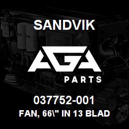 037752-001 Sandvik FAN, 66" IN 13 BLADE/30 DEG | AGA Parts