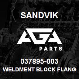 037895-003 Sandvik WELDMENT BLOCK FLANGE | AGA Parts