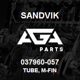 037960-057 Sandvik TUBE, M-FIN | AGA Parts
