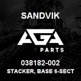 038182-002 Sandvik STACKER, BASE 6-SECTION | AGA Parts