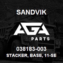 038183-003 Sandvik STACKER, BASE, 11-SECTION | AGA Parts