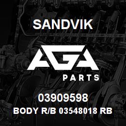 03909598 Sandvik BODY R/B 03548018 RB | AGA Parts