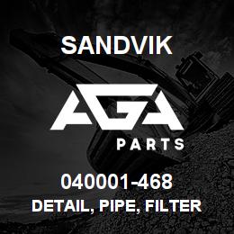 040001-468 Sandvik DETAIL, PIPE, FILTER MNT | AGA Parts